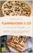 Flammkuchen & Co: Knusprig, herzhaft und französisch inspiriert – Klassiker aus dem Ofen und frisch belegt