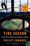 Fire Bol Fire Season: Field Notes from a Wilderness Lookout Paperback