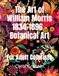 The William Morris The Art of William Morris 1834-1896 - Botanical Art: For Adult Colorists