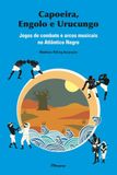 Capoeira, Engolo e Urucungo