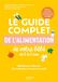 Le guide complet de l'alimentation de votre bébé de 0 à 2 ans: Allaitement, biberon, diversification et repas de grands