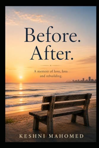 Before. After: A memoir or love, loss and rebuilding