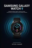 Samsung Galaxy Watch 9: Mastering Setup, Health Tracking, Fitness, Connectivity, Customization, and Everyday Features