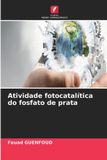 Atividade Edicoes Nosso Conhecimento Atividade fotocatalítica do fosfato de prata Paperback