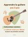 Apprendre la guitare pas à pas: La méthode simple pour débuter et jouer ses premiers accords