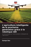 L'agriculture Editions Notre Savoir L'agriculture intelligente de la prochaine génération grâce à la robotique IdO