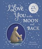 I Little Tiger Press I Love You to the Moon And Back
