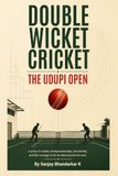 The Independently Published The Double Wicket Crazy Cricket - Udupi Open: How a Weekend Game Became a Movement: 1