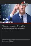 Cibersicurezza Edizioni Sapienza Cibersicurezza / Biometria: Un approccio di machine learning al riconoscimento e all'identificazione facciale automatizzati