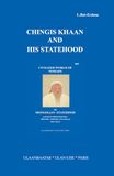 CHINGIS KHAAN AND HIS STATEHOOD: “Civilized World of nomads or Mongolian statehood (Lessons from history, Mongol, Tartari, Tataar and other issues)”