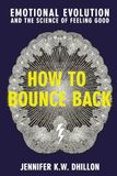 How to Bounce Back: Emotional Evolution and the Science of Feeling Good