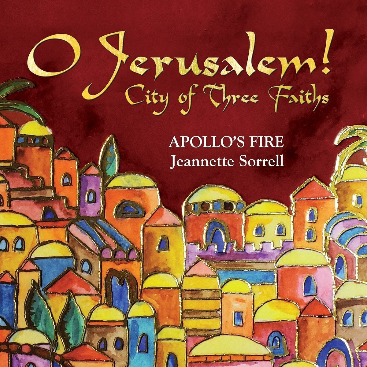 PIAS Nederland Apollo's Fire Jeannette Sorrell - O Jerusalem! City Of Three Faiths (CD)