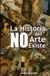 LA HISTORIA DEL ARTE NO EXISTE