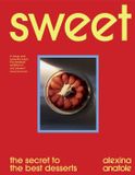 Sweet: 80 recipes to upgrade your favourite desserts and bakes - Hardcover