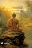 Ein Tredition GmbH Ein buddhistischer Weg zum Glück