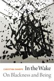 In Christina Sharpe In the Wake: On Blackness and Being Paperback