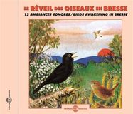 Sonic Rendezvous Le Reveil Des Oiseaux En Bresse Le Reveil Des Oiseaux En Bresse - Birds Awakening In Bresse (CD)