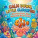 Calm Down, Little Clownfish: A Funny Rhyming Picture Book About Managing Big Emotions and Learning to Stay Calm
