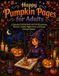 Pumpkin Pages pour Adultes : Un livre de coloriage relaxant avec des illustrations d'automne, des sorcières, des bougies, des scènes nocturnes et des motifs saisonniers simples