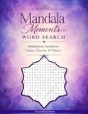 Mandala Moments Word Search: Mindfulness Puzzles for Calm, Clarity & Peace