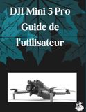 DJI Mini 5 Pro Guide de l'utilisateur