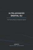 ULTRA-ADVANCED DIGITAL DJ: Paperback, 186 pages, Juanje Dj, Independently Published