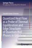 Quantized Springer Theses- Quantized Heat Flow as a Probe of Thermal Equilibration and Edge Structures of Quantum Hall Phases in Graphene