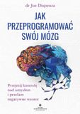 Jak Studio Astropsychologii Jak przeprogramować swój mózg - Joe Dispenza - Paperback