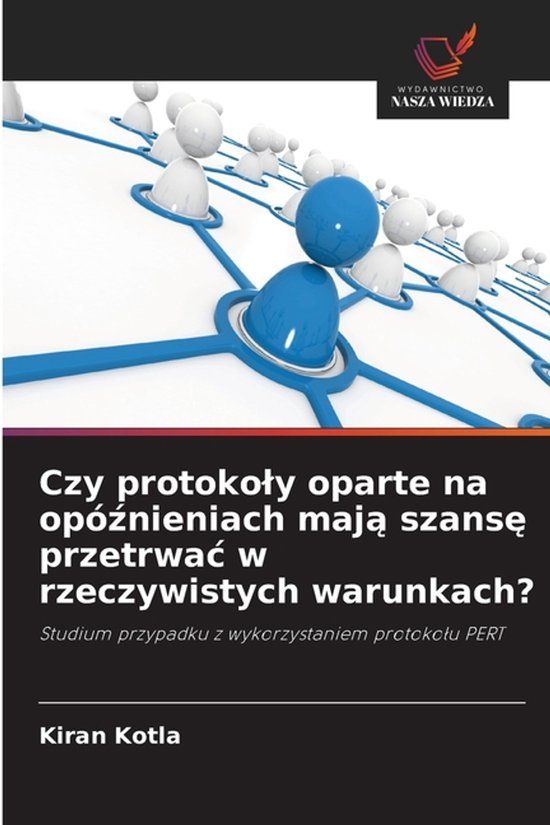 Czy Wydawnictwo Nasza Wiedza Czy protokoły oparte na opóźnieniach mają szansę przetrwac w rzeczywistych warunkach? Paperback
