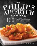 My Philips My Philips AirFryer Cookbook