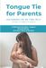 Tongue Tie for Parents: Understand the Signs, Support Breastfeeding, and Know What to Do Next