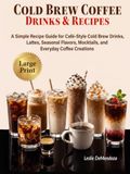 Cold Brew Coffee Drinks & Recipes