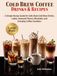 Cold Brew Coffee Drinks & Recipes
