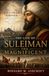 The Life of Suleiman the Magnificent: History of the Ottoman Empire and the Rise of a Sultan: Power, Expansion, and Legacy
