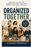 Organized Together: Practical Systems for Households With More Than One Generation Under One Roof