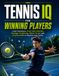 TENNIS IQ FOR WINNING PLAYERS: Court Awareness, Smart Shot Selection, Strategic Positioning, Match Tactics and Practical Drills to Improve Your Game
