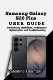 Samsung Galaxy S26 Plus User Guide
