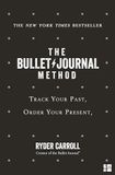 The Bullet Journal Method: The ultimate self-help manifesto and guide to productivity and mindful living