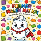 Formen malen mit Kai: Kai begleitet dich durch die Welt der Formen