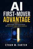 AI Libri GmbH AI First-Mover Advantage: Build Profitable Online Income Streams with No Code, No Budget, and Zero Experience Before Everyone Else Catches On Paperback