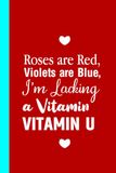Vitamin U Notebook: Funny Romantic Lined Journal for Couples, Boyfriend or Girlfriend – Cute Love Gift for Valentine’s Day, Anniversaries or Just Because