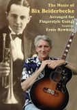 Sonic Rendezvous Ernie Hawkins - The Music Of Bix Beiderbecke For Fingerstyle Guitar (DVD)