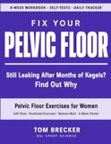 Fix Your Pelvic Floor: Pelvic Floor Exercises for Women: The 8-Week Workbook with Self-Tests and Illustrated Strengthening and Relaxation Exercises to ... Retrain Your Floor at Home Without Equipment