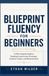 Blueprint Fluency for Beginners: A Plain-English Guide to Reading Construction Drawings, Symbols, Scales, and Measurements