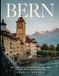 Bern Travel Guide 2027: Swiss Capital Charm, Medieval Old Town, Alpine Views, Local Food, Hidden Gems & Scenic Day Trips