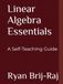 Linear Algebra Essentials: A Self-Teaching Guide
