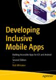 Developing Apress Developing Inclusive Mobile Apps: Building Accessible Apps for iOS and Android Paperback