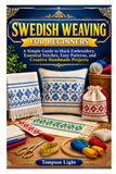 SWEDISH WEAVING FOR BEGINNERS: A Simple Guide to Huck Embroidery, Essential Stitches, Easy Patterns, and Creative Handmade Projects
