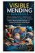 VISIBLE MENDING HANDBOOK: Creative Darning, Patchwork Reinforcement, and Japanese Stitching Methods for Restoring Clothes, Repairing Fabric Damage, and Designing Decorative Textile Repairs