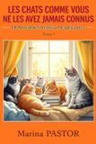 Les Chats Comme Vous Ne Les Avez Jamais Connus